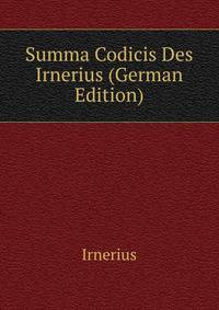 Summa Codicis Des Irnerius (German Edition)