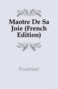 Maitre De Sa Joie (French Edition)