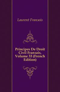 Principes De Droit Civil Francais, Volume 33 (French Edition)