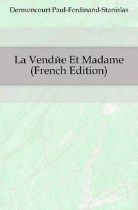 La Vendee Et Madame (French Edition)