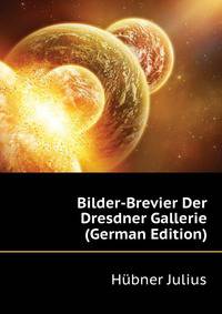 Bilder-Brevier Der Dresdner Gallerie (German Edition)