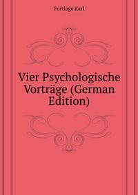Vier Psychologische Vortraege (German Edition)
