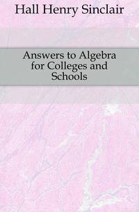 Answers to Algebra for Colleges and Schools