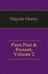 Paris Past &amp; Present, Volume 2