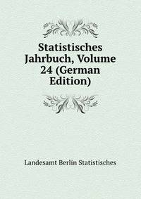 Statistisches Jahrbuch, Volume 24 (German Edition)
