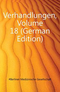 Verhandlungen, Volume 18 (German Edition)