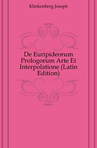 De Euripideorum Prologorum Arte Et Interpolatione (Latin Edition)