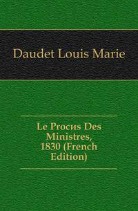 Le Proces Des Ministres, 1830 (French Edition)