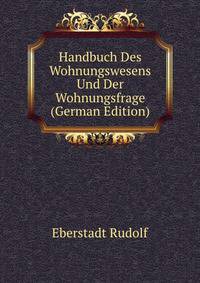 Handbuch Des Wohnungswesens Und Der Wohnungsfrage (German Edition)