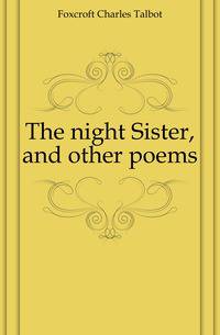 The night Sister, and other poems