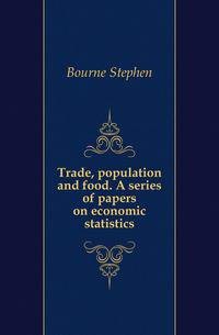 Trade, population and food. A series of papers on economic statistics