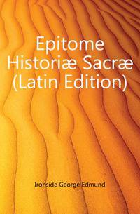 Epitome Historiae Sacrae (Latin Edition)