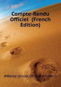 Compte-Rendu Officiel ... (French Edition)