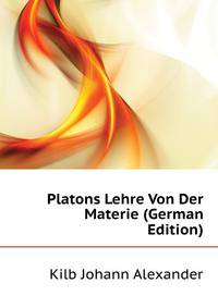 Platons Lehre Von Der Materie (German Edition)