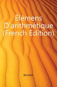 Elemens D'arithmetique (French Edition)