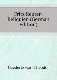 Fritz Reuter-Reliquien (German Edition)