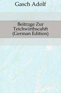 Beitraege Zur Teichwirthscahft (German Edition)