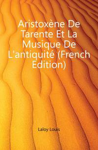 Aristoxene De Tarente Et La Musique De L'antiquite (French Edition)