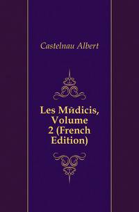 Les Medicis, Volume 2 (French Edition)