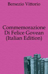 Commemorazione Di Felice Govean (Italian Edition)