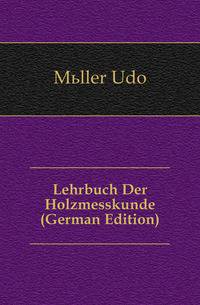 Lehrbuch Der Holzmesskunde (German Edition)