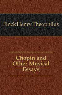 Chopin and Other Musical Essays