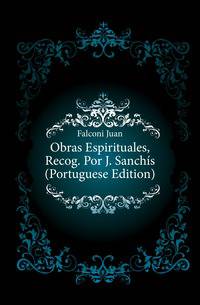 Obras Espirituales, Recog. Por J. Sanchis (Portuguese Edition)