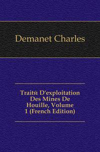Traite D'exploitation Des Mines De Houille, Volume 1 (French Edition)