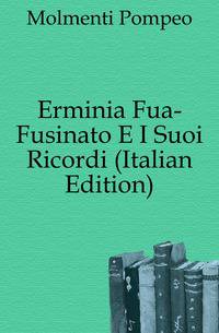 Erminia Fua-Fusinato E I Suoi Ricordi (Italian Edition)