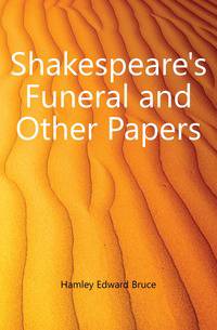 Shakespeare's Funeral and Other Papers