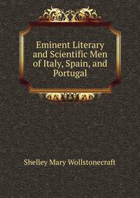Eminent Literary and Scientific Men of Italy, Spain, and Portugal ...