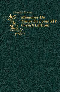 Memoires Du Temps De Louis XIV (French Edition)