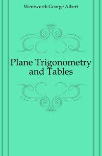 Plane Trigonometry and Tables