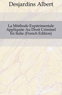 La Methode Experimentale Appliquee Au Droit Criminel En Italie (French Edition)
