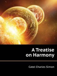 A Treatise On Harmony, Tr. by Mrs C. Clarke