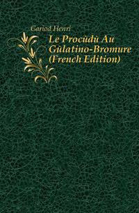 Le Procede Au Gelatino-Bromure (French Edition)