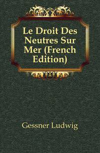 Le Droit Des Neutres Sur Mer (French Edition)