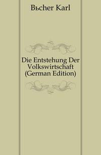 Die Entstehung Der Volkswirtschaft (German Edition)