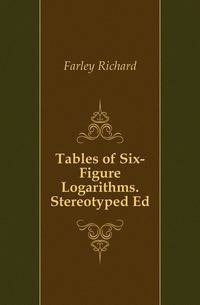 Tables of Six-Figure Logarithms. Stereotyped Ed