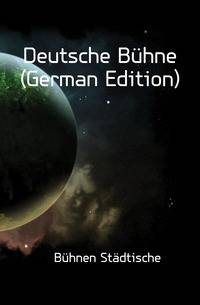 Deutsche Buehne (German Edition)