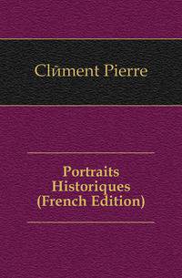 Portraits Historiques (French Edition)