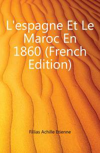 L'espagne Et Le Maroc En 1860 (French Edition)
