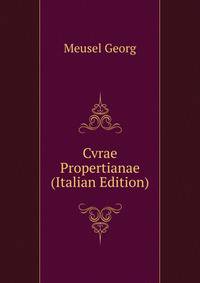 Cvrae Propertianae ... (Italian Edition)