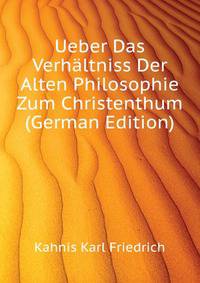 Ueber Das Verhaeltniss Der Alten Philosophie Zum Christenthum (German Edition)