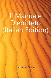Il Manuale D'epitteto (Italian Edition)