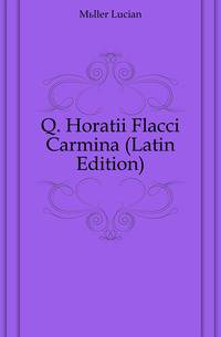 Q. Horatii Flacci Carmina (Latin Edition)