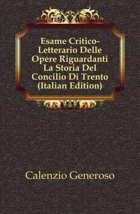 Esame Critico-Letterario Delle Opere Riguardanti La Storia Del Concilio Di Trento (Italian Edition)