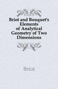 Briot and Bouquet's Elements of Analytical Geometry of Two Dimensions