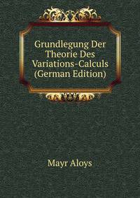 Grundlegung Der Theorie Des Variations-Calculs (German Edition)