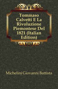 Tommaso Calvetti E La Rivoluzione Piemontese Del 1821 (Italian Edition)